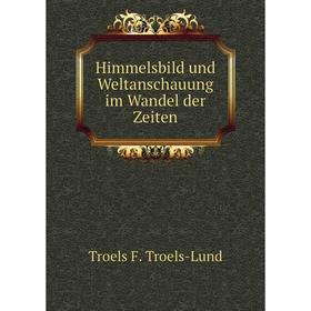 

Книга Himmelsbild und Weltanschauung im Wandel der Zeiten