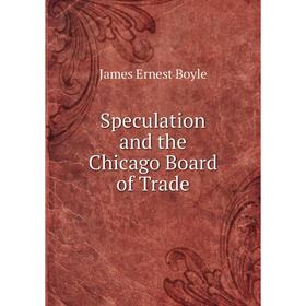 

Книга Speculation and the Chicago Board of Trade