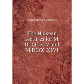 

Книга The Hulsean Lectures for M.DCCC.XLV and M.DCCC.XLVI