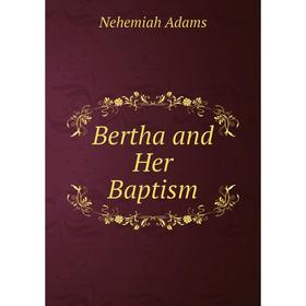 

Книга Bertha and Her Baptism