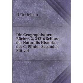 

Книга Die Geographischen Bücher, 2, 242-6 Schluss, der Naturalis Historia des C. Plinius Secundus. Mit vol