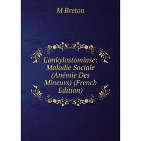 

Книга L'ankylostomiase: Maladie Sociale (Anémie Des Mineurs)