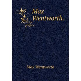 

Книга Max Wentworth