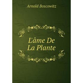 

Книга L'âme De La Plante