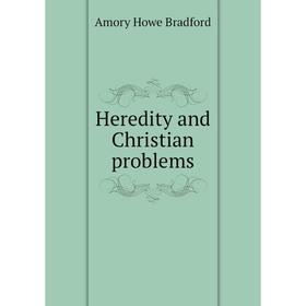 

Книга Heredity and Christian problems