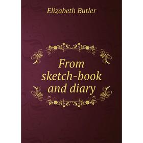 

Книга From sketch-book and diary