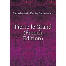 

Книга Pierre le Grand (French Edition)