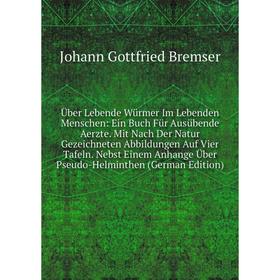 

Книга Über Lebende Würmer Im Lebenden Menschen