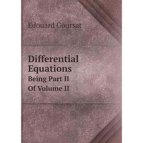 

Книга Differential Equations Being Part II Of Volume II