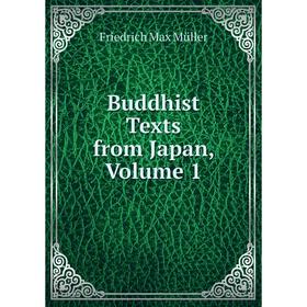 

Книга Buddhist Texts from Japan, Volume 1