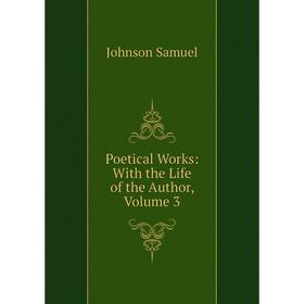 

Книга Poetical Works: With the Life of the Author, Volume 3