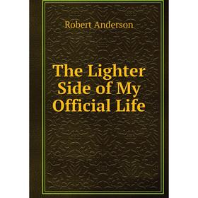 

Книга The Lighter Side of My Official Life
