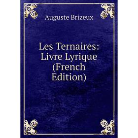 

Книга Les Ternaires: Livre Lyrique