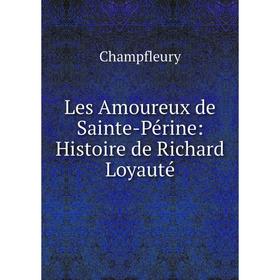 

Книга Les Amoureux de Sainte-Périne: Histoire de Richard Loyauté