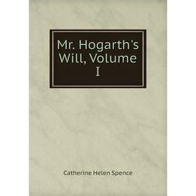 

Книга Mr Hogarth's Will, Volume I