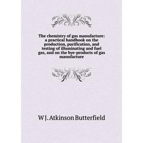 

Книга The chemistry of gas manufacture