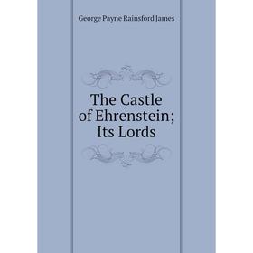 

Книга The Castle of EhrensteinIts Lords