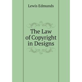 

Книга The Law of Copyright in Designs