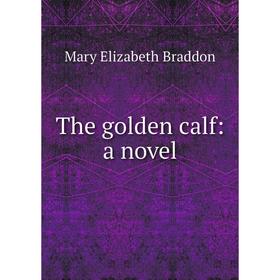 

Книга The golden calf: a novel