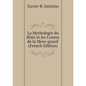 

Книга La Mythologie du Rhin et les Contes de la Mere-grand'