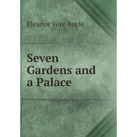

Книга Seven Gardens and a Palace