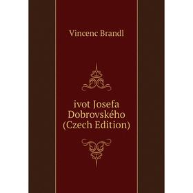 

Книга Ivot Josefa Dobrovského (Czech Edition)