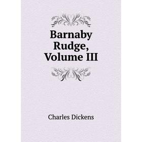 

Книга Barnaby Rudge, Volume III