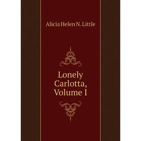 

Книга Lonely Carlotta, Volume I