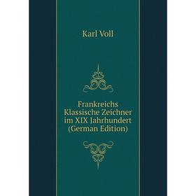 

Книга Frankreichs Klassische Zeichner im XIX Jahrhundert (German Edition)