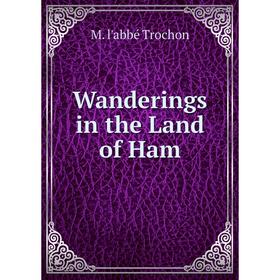 

Книга Wanderings in the Land of Ham