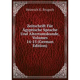 

Книга Zeitschrift Für Ägyptische Sprache Und Altertumskunde, Volumes 14-15 (German Edition)