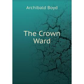 

Книга The Crown Ward
