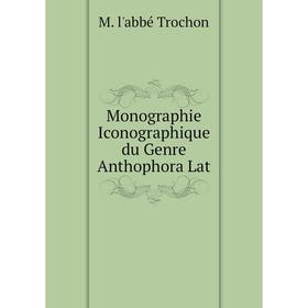 

Книга Monographie Iconographique du Genre Anthophora Lat
