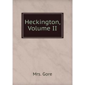 

Книга Heckington, Volume II