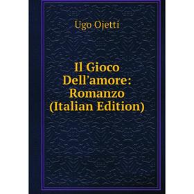 

Книга Il Gioco Dell'amore: Romanzo (Italian Edition)