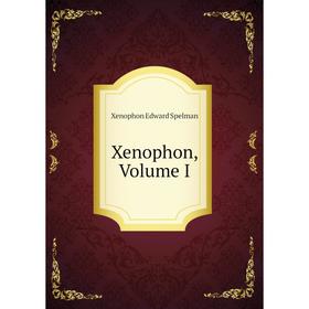 

Книга Xenophon, Volume I