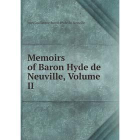 

Книга Memoirs of Baron Hyde de Neuville, Volume II