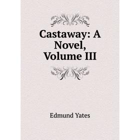

Книга Castaway: A Novel, Volume III