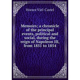 

Книга Memoirs; a chronicle of the principal events, political and social, during the reign of Napoleon III, from 1851 to 1854