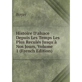

Книга Histoire D'alsace Depuis Les Temps Les Plus Reculés Jusqu'à Nos Jours, Volume 1 (French Edition)