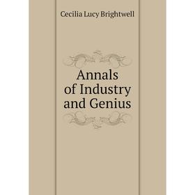 

Книга Annals of Industry and Genius
