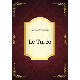 

Книга Le Turco
