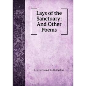 

Книга Lays of the Sanctuary: And Other Poems