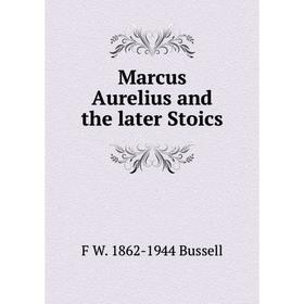 

Книга Marcus Aurelius and the later Stoics