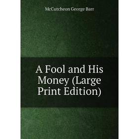 

Книга A Fool and His Money (Large Print Edition)