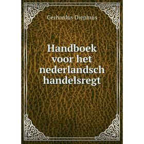 

Книга Handboek voor het nederlandsch handelsregt