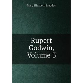 

Книга Rupert Godwin, Volume 3