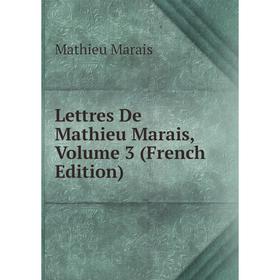 

Книга Lettres De Mathieu Marais, Volume 3