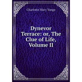 

Книга Dynevor Terrace: or, The Clue of Life, Volume II