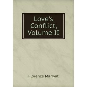 

Книга Love's Conflict, Volume II